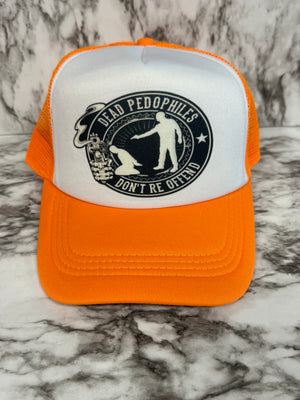 “Dead pedophiles don’t re offend” Foam Trucker Hat