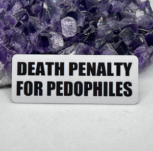 “Death penalty for pedophiles” Vinyl Sticker
