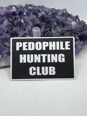 “Pedophile Hunting Club” Vinyl Sticker