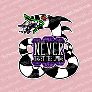 “Never Trust The Living” Vinyl Sticker